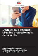 L'addiction ? Internet chez les professionnels de la sant?