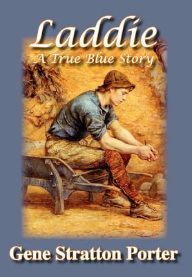 Laddie, A True Blue Story - Stratton Porter, Gene