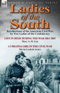 Ladies of the South: Recollections of the American Civil War by Two Ladies of the Confederacy