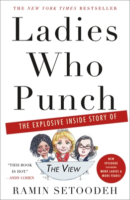 Ladies Who Punch: The Explosive Inside Story of the View - Setoodeh, Ramin