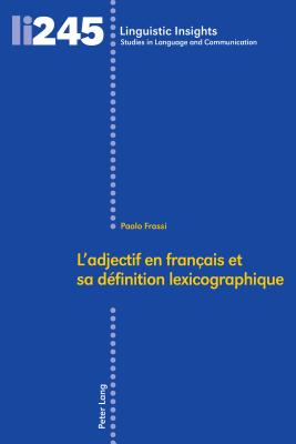 L'Adjectif En Fran?ais Et Sa D?finition Lexicographique - Gotti, Maurizio, and Frassi, Paolo