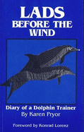 Lads Before the Wind: Diary of a Dolphin Trainer