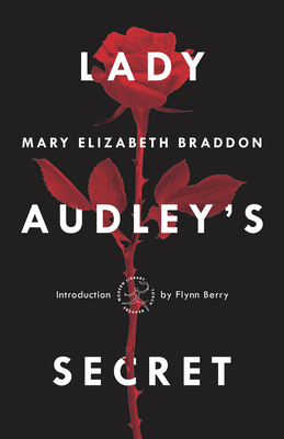 Lady Audley's Secret - Braddon, Mary Elizabeth, and Berry, Flynn (Introduction by)