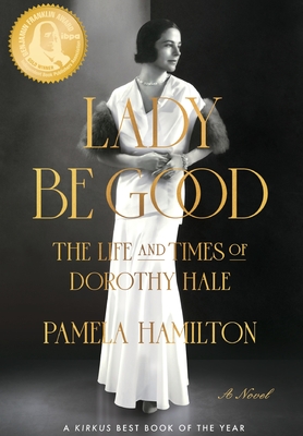 Lady Be Good: The Life and Times of Dorothy Hale - Hamilton, Pamela