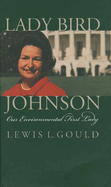Lady Bird Johnson: Our Environmental First Lady