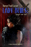 Lady Blues: Forget-Me-Not: A Gus Legarde Mystery