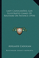 Lady Cadoganacentsa -A Centss Illustrated Games of Solitaire or Patience (1914)