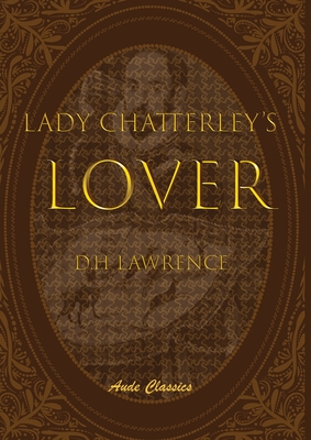 Lady Chatterley's Lover - Lawrence, D H