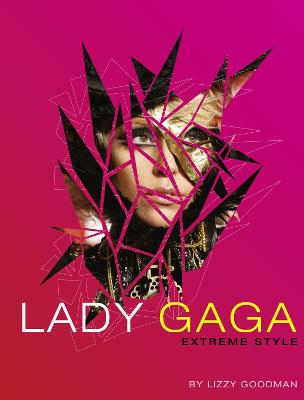 Lady Gaga: Extreme Style - Goodman, Lizzy
