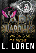 Lady Guardians: The Wrong Side of Right