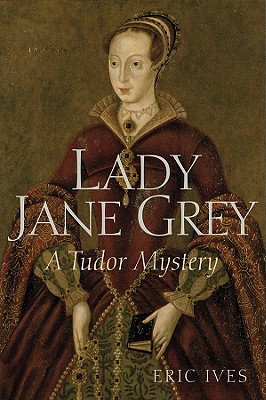 Lady Jane Grey: A Tudor Mystery - Ives, Eric