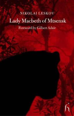 Lady Macbeth of Mtsensk: A Sketch - Leskov, Nikolai, and Adair, Gilbert (Foreword by)
