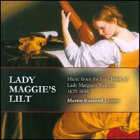 Lady Maggie's Lilt: Music from the Lute Book of Lady Margaret Wemyss - Martin Eastwell (lute)
