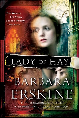 Lady of Hay: Two Women, Eight Hundred Years, and the Destiny They Share - Erskine, Barbara