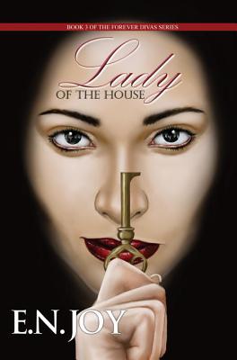 Lady of the House: Book Three of the Forever Divas Series - Joy, E N