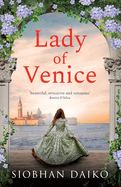 Lady of Venice: A breathtaking historical novel from Siobhan Daiko