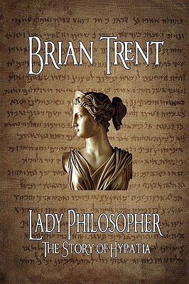 Lady Philosopher: The Story of Hypatia - Trent, Brian