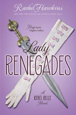 Lady Renegades: A Rebel Belle Novel - Hawkins, Rachel