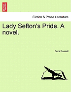 Lady Sefton's Pride. a Novel.