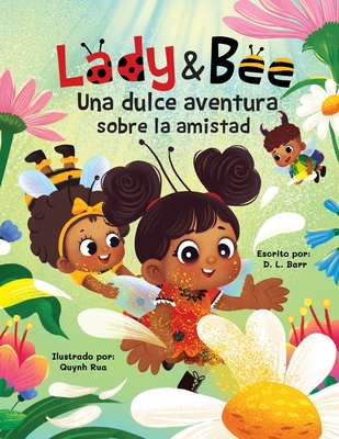 Lady y Bee: Una dulce aventura sobre la amistad - Barr, David L