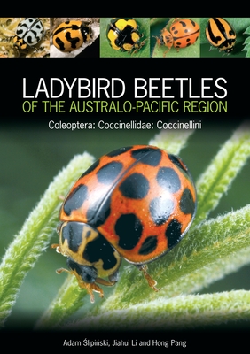 Ladybird Beetles of the Australo-Pacific Region: Coleoptera: Coccinellidae: Coccinellini - Slipinski, Adam, and Li, Jiahui, and Pang, Hong