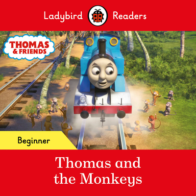 Ladybird Readers Beginner Level - Thomas the Tank Engine - Thomas and the Monkeys (ELT Graded Reader) - Ladybird, and Thomas the Tank Engine