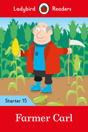 Ladybird Readers Starer Level 15 - Farmer Carl (ELT Graded Reader)