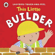 Ladybird Touch and Feel This Little Builder