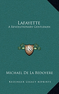 Lafayette: A Revolutionary Gentleman