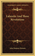 Lafayette and Three Revolutions
