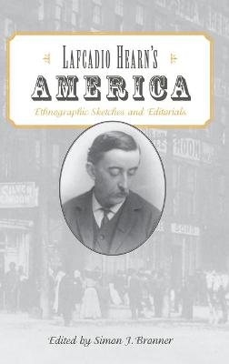 Lafcadio Hearn's America: Ethnographic Sketches and Editorials - Bronner, Simon J (Editor)