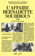 L'Affaire Bernadette Soubirous: L'Enquete Judiciaire de 1858