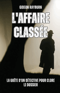 L'affaire class?e: la qu?te d'un d?tective pour clore le dossier