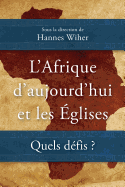 L'Afrique d'aujourd'hui et les Eglises: Quels defis ?