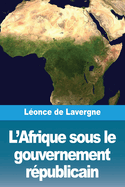 L'Afrique sous le gouvernement rpublicain