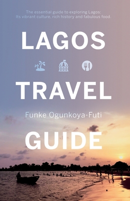 Lagos Travel Guide - Ogunkoya-Futi, Funke