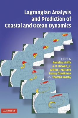 Lagrangian Analysis and Prediction of Coastal and Ocean Dynamics - Griffa, Annalisa (Editor), and Kirwan Jr, A D (Editor), and Mariano, Arthur J (Editor)