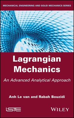 Lagrangian Mechanics: An Advanced Analytical Approach - Le Van, Anh, and Bouzidi, Rabah