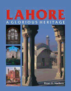 Lahore, a Glorious Heritage - Nadiem, Ihsan H