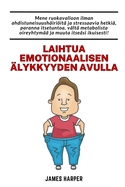 Laihtua emotionaalisen ?lykkyyden avulla: Noudata ruokavaliota ilman stressi? ja masennusta, mik? parantaa itsetuntoa