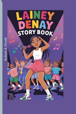 Lainey Denay Story Book: How a Louisiana Girl Became a Country Star - S Presh, Robert