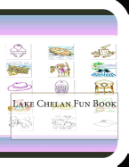Lake Chelan Fun Book: A Fun and Educational Book about Lake Chelan