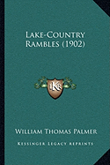 Lake-Country Rambles (1902) - Palmer, William Thomas