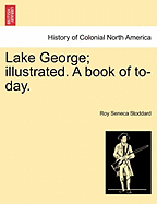 Lake George; Illustrated. a Book of To-Day.