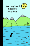Lake Monster Sighting Notebook: A Way to Track Your Encounters in One Simple Place