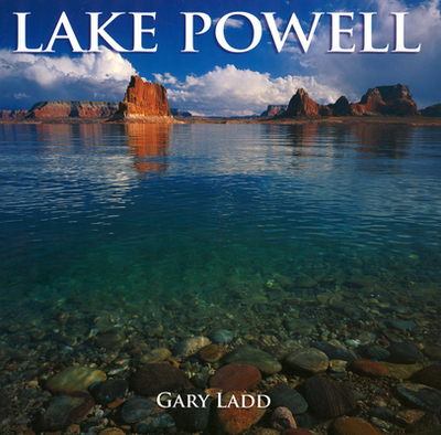 Lake Powell: A Photographic Essay of Glen Canyon National Recreation Area - Ladd, Gary (Photographer), and Markward, Anne