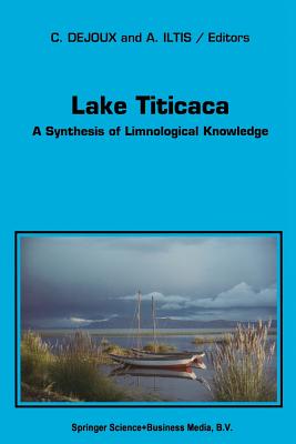 Lake Titicaca: A Synthesis of Limnological Knowledge - Dejoux, C (Editor)