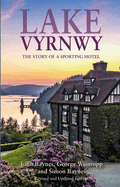 Lake Vyrnwy: The Story of a Sporting Hotel