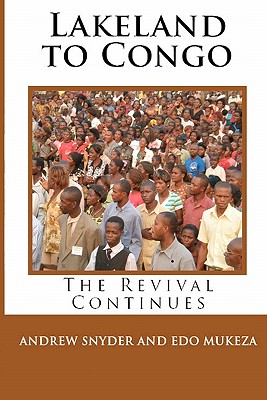 Lakeland to Congo: The Revival Continues - Mukeza, Edo, and Snyder, Andrew