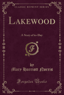 Lakewood: A Story of To-Day (Classic Reprint)